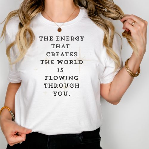 Energy is in You Bella Canvas t-shirt, energy tshirt, message t-shirt, the energy that creates the world is flowing through you t-shirt, word art t-shirt