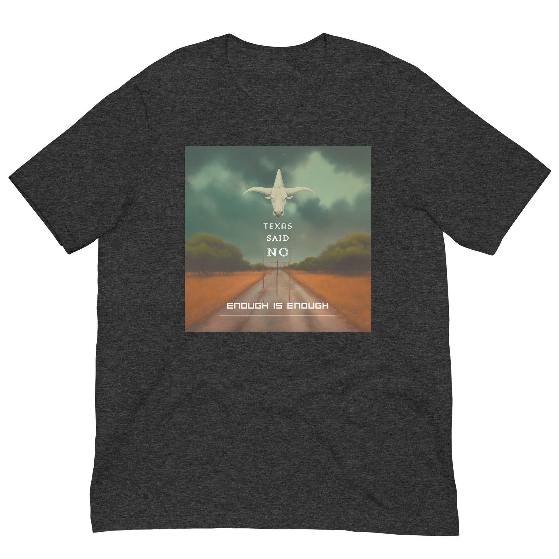 Texas said no, enough is enough, combine spirit with strength, an unstoppable force. dark grey heather