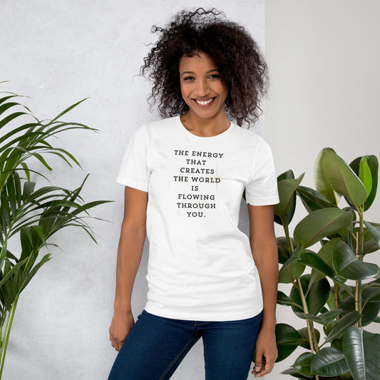 white tee shirt that says "the energy that creates the world is flowing through you."